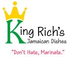 KING RICH'S JAMAICAN DISHES DONT HATE, MARINATE