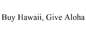 BUY HAWAII, GIVE ALOHA