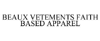 BEAUX VETEMENTS FAITH BASED APPAREL