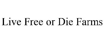 LIVE FREE OR DIE FARMZ