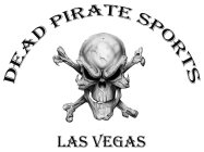 DEAD PIRATE SPORTS LAS VEGAS