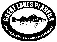 GREAT LAKES PLANERS PLANERS, ROD HOLDERS & ROCKET LAUNCHERS