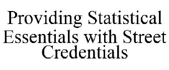 PROVIDING STATISTICAL ESSENTIALS WITH STREET CREDENTIALS