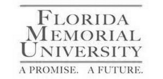 FLORIDA MEMORIAL UNIVERSITY A PROMISE. A FUTURE.