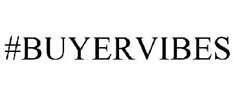 #BUYERVIBES