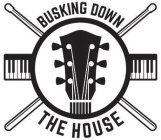 BUSKING DOWN THE HOUSE