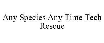 ANY SPECIES ANY TIME TECH RESCUE