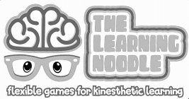 THE LEARNING NOODLE FLEXIBLE GAMES FOR KINESTHETIC LEARNING