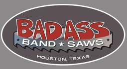 BAD ASS BAND SAWS HOUSTON, TEXAS