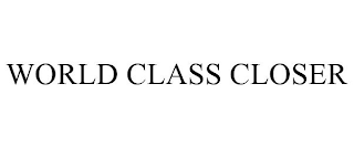WORLD CLASS CLOSER