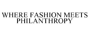 WHERE FASHION MEETS PHILANTHROPY