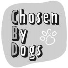 CHOSEN BY DOGS