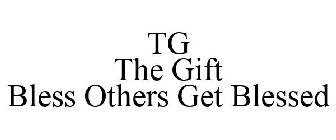 TG THE GIFT BLESS OTHERS GET BLESSED