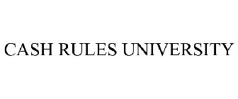 CASH RULES UNIVERSITY