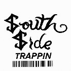 SOUTH SIDE TRAPPIN