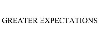 GREATER EXPECTATIONS