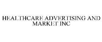 HEALTHCARE ADVERTISING AND MARKET INC