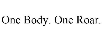 ONE BODY. ONE ROAR.