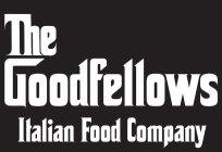 THE GOODFELLOWS ITALIAN FOOD COMPANY
