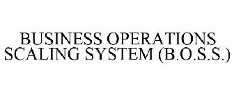 BUSINESS OPERATIONS SCALING SYSTEM (B.O.S.S.)