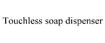 TOUCHLESS SOAP DISPENSER