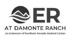 ER AT DAMONTE RANCH AN EXTENSION OF NORTHERN NEVADA MEDICAL CENTERHERN NEVADA MEDICAL CENTER