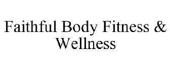 FAITHFUL BODY FITNESS & WELLNESS