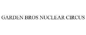 GARDEN BROS NUCLEAR CIRCUS