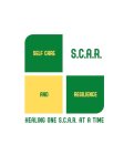 SELF CARE S.C.A.R. AND RESILIENCE HEALING ONE S.C.A.R. AT A TIME