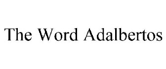 THE WORD ADALBERTOS