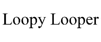 LOOPY LOOPER