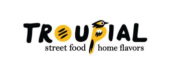 TROUPIAL STREET FOOD HOME FLAVORS