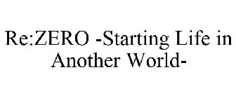 RE:ZERO -STARTING LIFE IN ANOTHER WORLD-