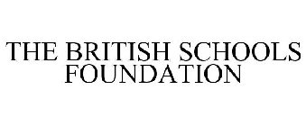 THE BRITISH SCHOOLS FOUNDATION