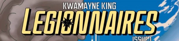 KWAMAYNE KING LEGIONNAIRES ISSUE 1
