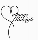 ALWAYS KALEIGH