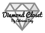 DIAMOND CLOSET BY ADRIANA DAY
