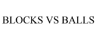 BLOCKS VS BALLS