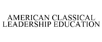 AMERICAN CLASSICAL LEADERSHIP EDUCATION