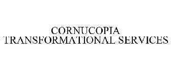 CORNUCOPIA TRANSFORMATIONAL SERVICES
