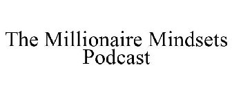 THE MILLIONAIRE MINDSETS PODCAST