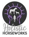 HOLISTIC HORSEWORKS