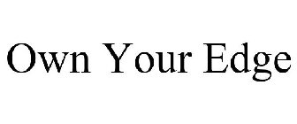 OWN YOUR EDGE