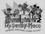 MDP MY · DESTINY · PLACE 