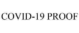 COVID-19 PROOF