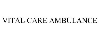 VITAL CARE AMBULANCE