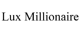 LUX MILLIONAIRE