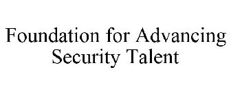 FOUNDATION FOR ADVANCING SECURITY TALENT