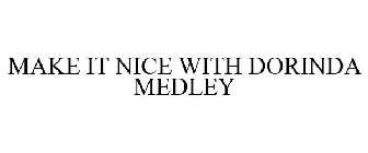 MAKE IT NICE WITH DORINDA MEDLEY