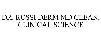 DR. ROSSI DERM MD CLEAN, CLINICAL SCIENCE